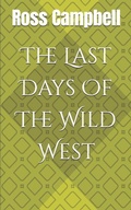 Cover: The Last Days Of The Wild West - Independently Published