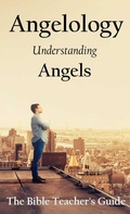 Cover: Angelology: Understanding Angels (The Bible Teacher's Guide, #31) - Gregory Brown