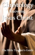 Cover: Christology: Knowing Jesus Christ (The Bible Teacher's Guide, #27) - Gregory Brown