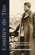 Cover: L'Ombre de Tito : H&eacute;ritage, Pouvoir et l'&Eacute;nigme des Balkans. (World Revolutionary Leaders) - Eastern Editors
