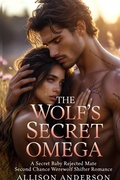 Cover: The Wolf's Secret Omega A Secret Baby Rejected Mate Second Chance Werewolf Shifter Romance - Moonstone Press