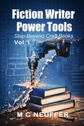 Cover: Fiction Writer Power Tools Vol 1 - M C Neuffer