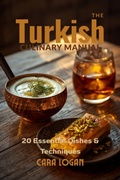Cover: The Turkish Culinary Manual (Asia Cookbook, #14) - Cara Logan