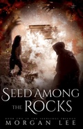 Cover: Seed Among the Rocks (The Seedlings Trilogy, #2) - Morgan Lee