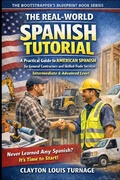 Cover: The Real-World Spanish Tutorial (Intermediate & Advanced Level) - The Real-World Spanish Tutorial (Intermediate & Advanced Level)