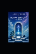 Cover: A Short Guide To Itzhak Bentovs 2nd Book - Branching Plot Books