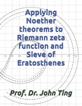 Cover: Applying Noether theorems to Riemann zeta function and Sieve of Eratosthenes - Applying Noether theorems to Riemann zeta function and Sieve of Eratosthenes