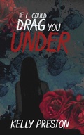 Cover: If I Could Drag You Under - Kelly Preston