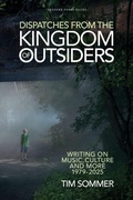 Cover: Dispatches From the Kingdom of Outsiders - Trouser Press Books