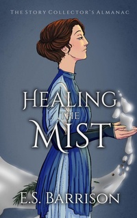 Enlarge image Cover: Healing the Mist - E.S. Barrison