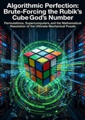 Cover: Algorithmic Perfection: Brute-Forcing the Rubik's Cube God's Number - epubli