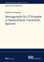 Cover: Vertragsrecht für IT-Projekte in Deutschland, Frankreich, Spanien - Fachmedien Recht und Wirtschaft