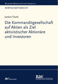 Enlarge image Cover: Die Kommanditgesellschaft auf Aktien als Ziel aktivistischer Aktionäre und Investoren - Fachmedien Recht und Wirtschaft