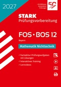 Cover: STARK Mathematik NT 12. Klasse - Abitur FOS/BOS 2027 Bayern - Pr&uuml;fungsvorbereitung - Stark Verlag