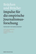 Cover: Br&uuml;cken und Br&uuml;che: Impulse f&uuml;r die empirische Journalismusforschung - Herbert von Halem Verlag