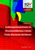 Cover: Zul&auml;ssigkeitsnachweis im Druckbeh&auml;lterbau mittels Finite-Elemente-Verfahren - T&Uuml;V Austria