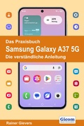 Cover: Das Praxisbuch Samsung Galaxy A37 5G - Die verst&auml;ndliche Anleitung - Gievers, Rainer