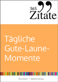 Cover: 365 Zitate f&uuml;r t&auml;gliche Gute-Laune-Momente - Aphoria Verlag
