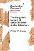 Cover: The Linguistic Nature of Early Christian Arabic Literature - Cambridge University Press