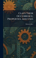 Cover: Clays Their Occurrence, Properties, and Uses - Tradd Street Press
