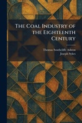 Cover: The Coal Industry of the Eighteenth Century - Tradd Street Press