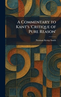 Enlarge image Cover: A Commentary to Kant's 'Critique of Pure Reason' - Tradd Street Press