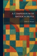 Cover: A Compendium of Antioch Notes - Tradd Street Press
