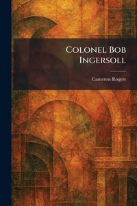 Enlarge image Cover: Colonel Bob Ingersoll - Tradd Street Press