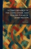 Cover: A Concordance of the Latin, Greek, and Italian Poems of John Milton - Tradd Street Press