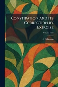 Cover: Constipation and Its Correction by Exercise - Tradd Street Press