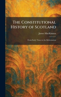 Enlarge image Cover: The Constitutional History of Scotland - Tradd Street Press