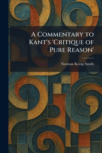 Enlarge image Cover: A Commentary to Kant's 'Critique of Pure Reason' - Tradd Street Press