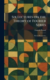 Enlarge image Cover: Six Lectures on the Theory of Fourier Series - Tradd Street Press