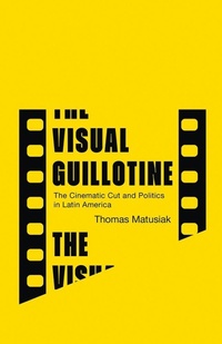 Enlarge image Cover: The Visual Guillotine - University of Minnesota Press