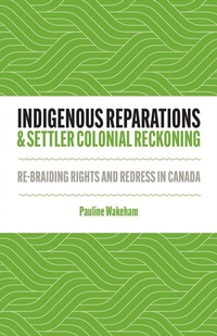 Enlarge image Cover: Indigenous Reparations and Settler Colonial Reckoning - University of Minnesota Press