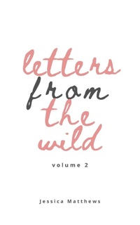 Enlarge image Cover: Letters From The Wild Volume 2 - Jessica Matthews