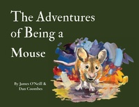 Enlarge image Cover: The Adventures of Being a Mouse - Foxtales & Dreams