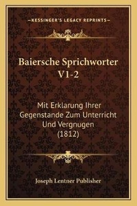 Abbildung von: Baiersche Sprichworter V1-2 - Kessinger Publishing