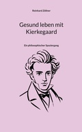 Cover: Gesund leben mit Kierkegaard - BoD - Books on Demand