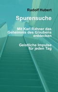 Cover: Spurensuche - Mit Karl Rahner das Geheimnis des Glaubens entdecken - BoD - Books on Demand