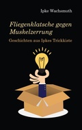 Cover: Fliegenklatsche gegen Muskelzerrung - BoD - Books on Demand