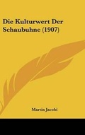 Cover: Die Kulturwert Der Schaubuhne (1907) - Kessinger Publishing