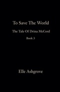Cover: To Save The World Book 3 - Elle Ashgrove