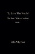 Cover: To Save The World Book 1 - Elle Ashgrove