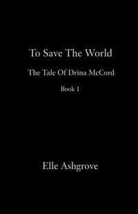 Enlarge image Cover: To Save The World Book 1 - Elle Ashgrove