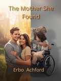 Cover: The Mother She Found (Women of Silent Love Series, #6) - Erbo Ashford