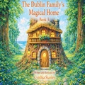Cover: The Dublin Family Magical Home, Book 3 - Stanley Publishing