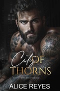 Cover: City of Thorns: Dark Mafia Romance - Alice Reyes