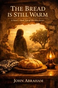 Cover: The Bread is Still Warm (The Olive Series, #2) - John Abraham