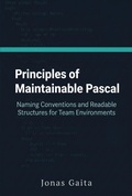 Cover: Principles of Maintainable Pascal: Naming Conventions and Readable Structures for Team Environments (Writing Maintainable Pascal) - Jonas Gaita